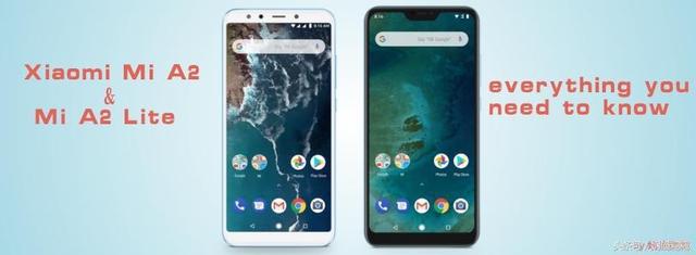外媒｜小米A2和A2 Lite正式发布，参数、售价你想知道的都在这