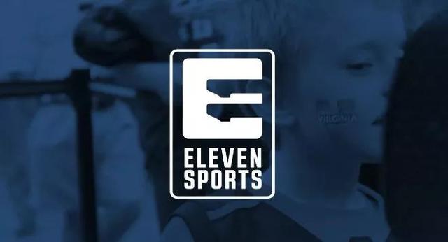 Eleven Sports的“野蛮生长”